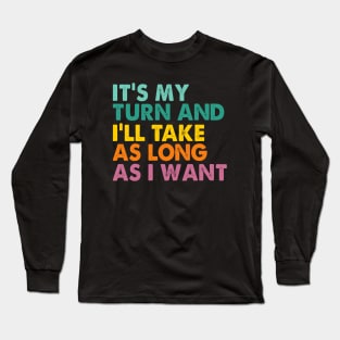 Game Night Adult Board Games It's My Turn Long As I Want Long Sleeve T-Shirt